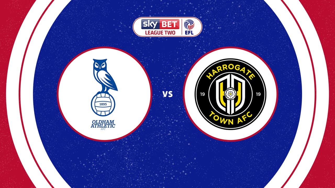 Oldham Athletic vs Harrogate Town