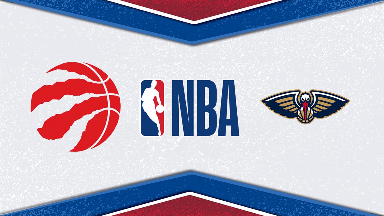Toronto Raptors vs New Orleans Pelicans