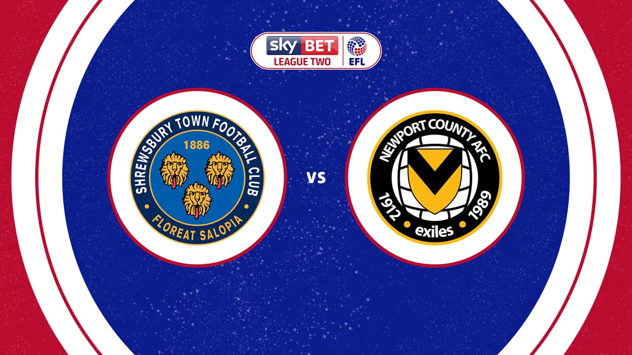 Shrewsbury Town vs Newport County