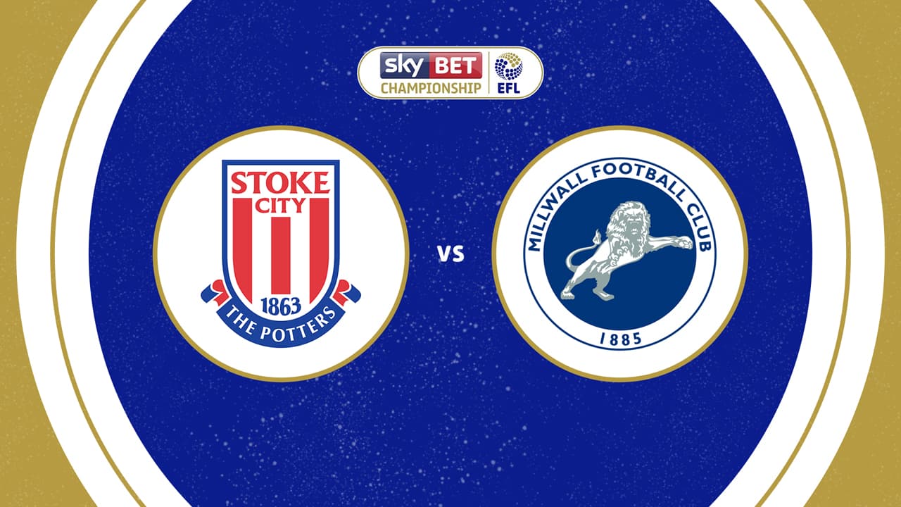 Stoke City vs Millwall