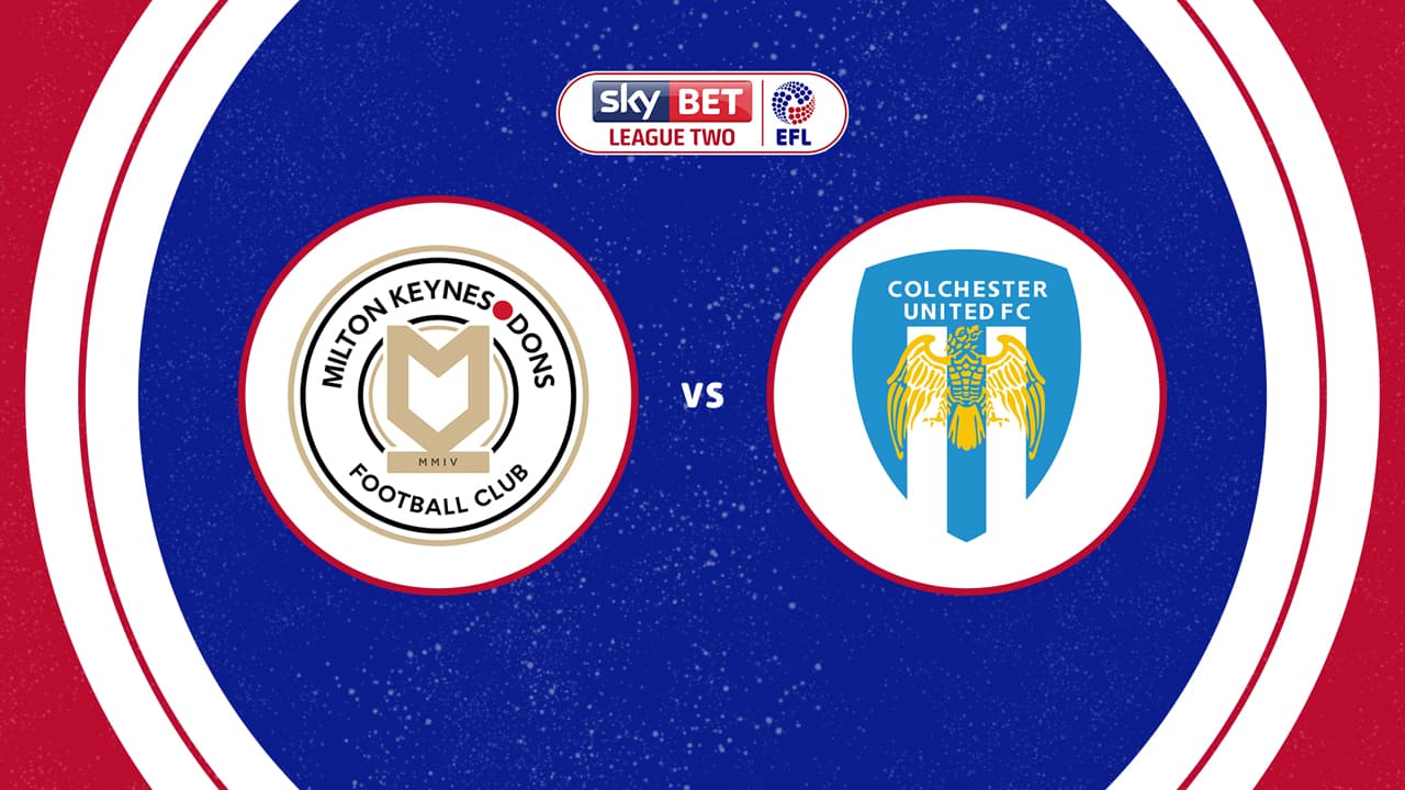 Milton Keynes Dons vs Colchester United