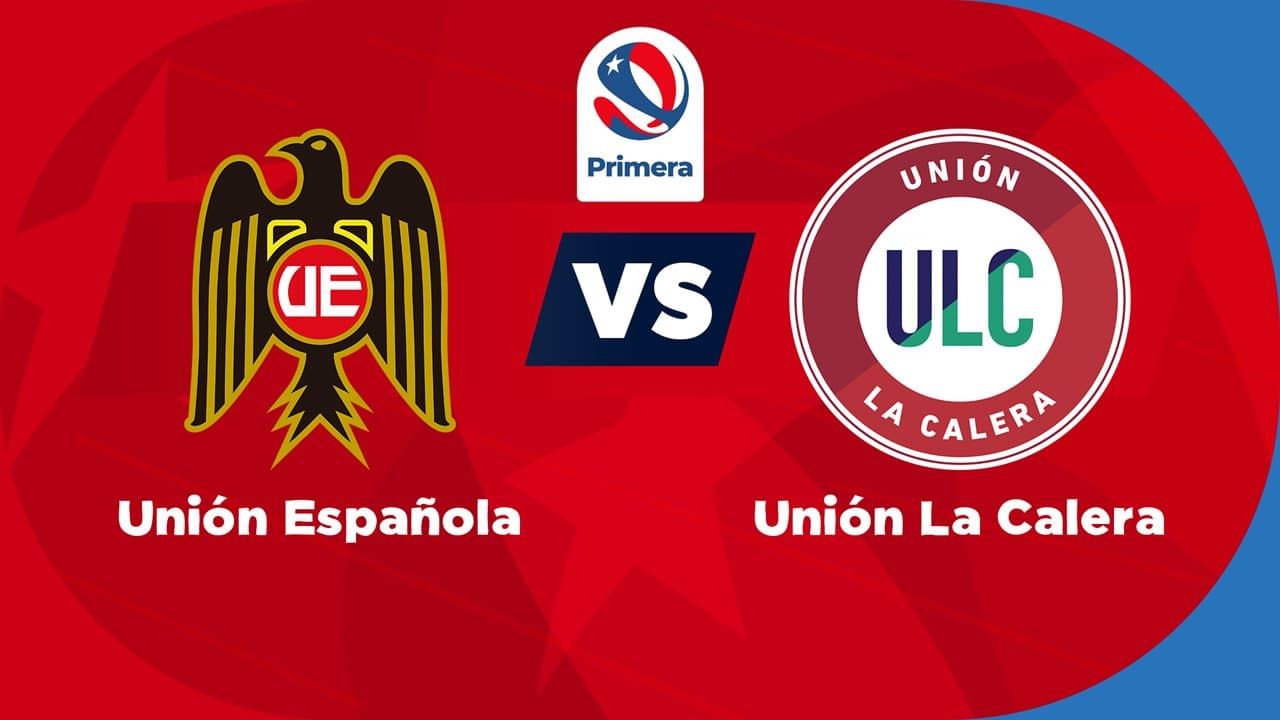 Unión Española vs Unión La Calera
