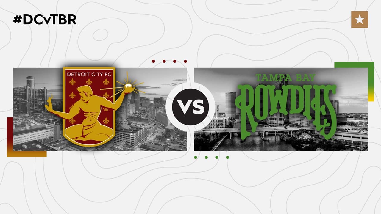 Detroit City FC vs Tampa Bay Rowdies