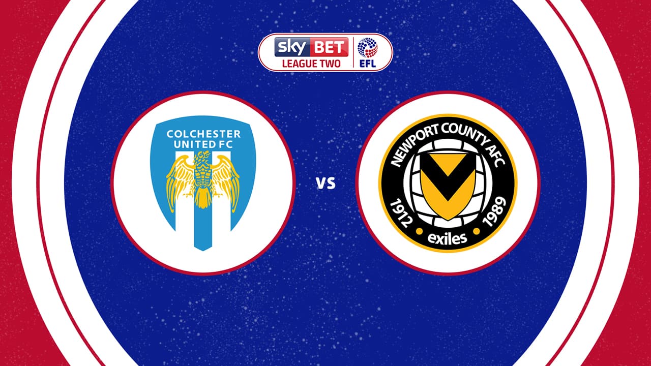 Colchester United vs Newport County