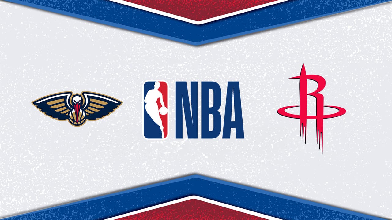 New Orleans Pelicans vs Houston Rockets