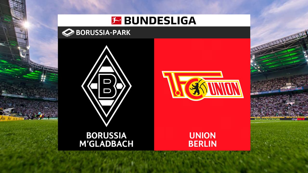 Borussia Mönchengladbach vs Union Berlin