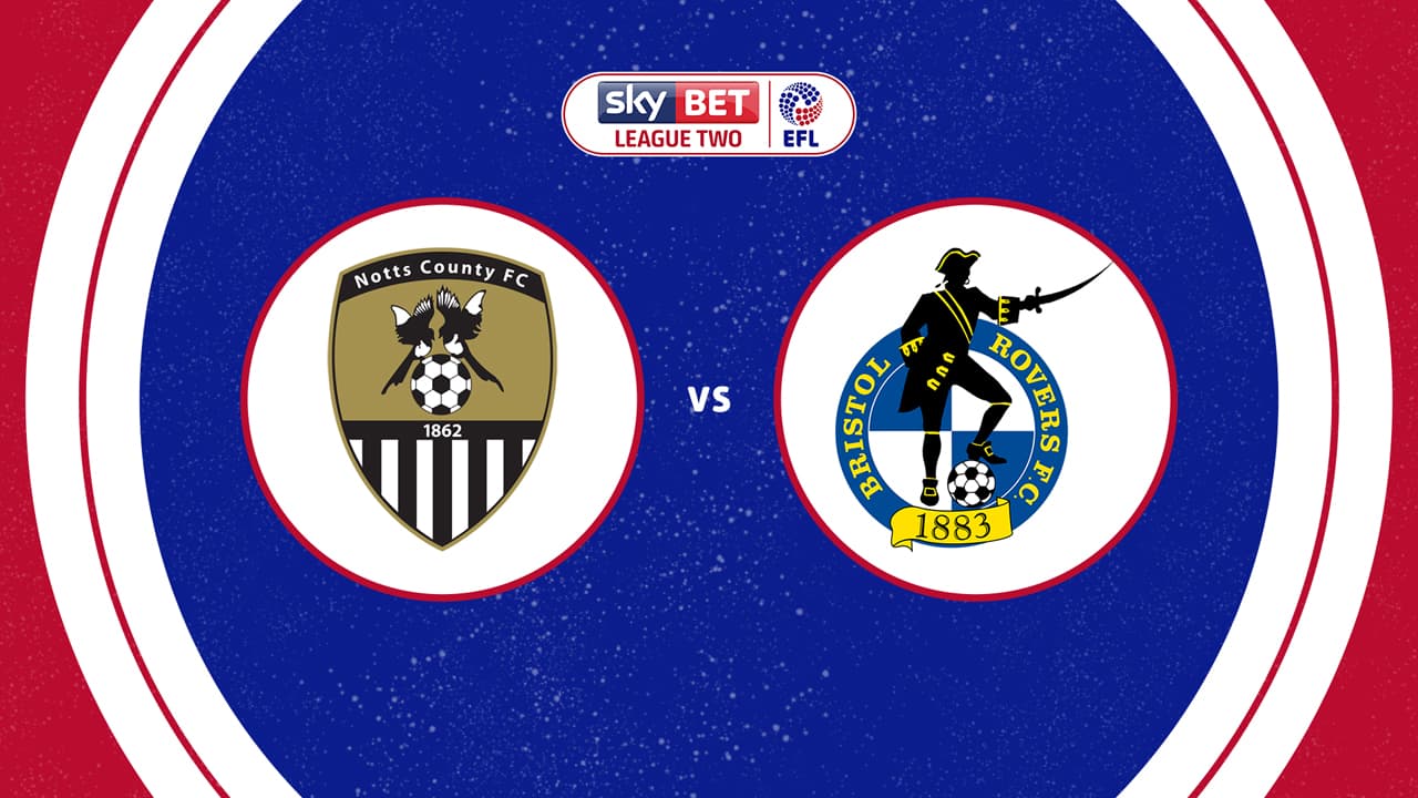 Notts County vs Bristol Rovers