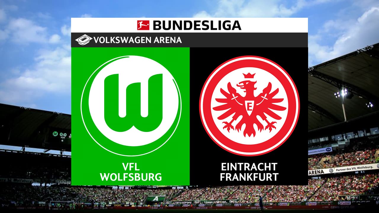 Wolfsburg vs Eintracht Frankfurt
