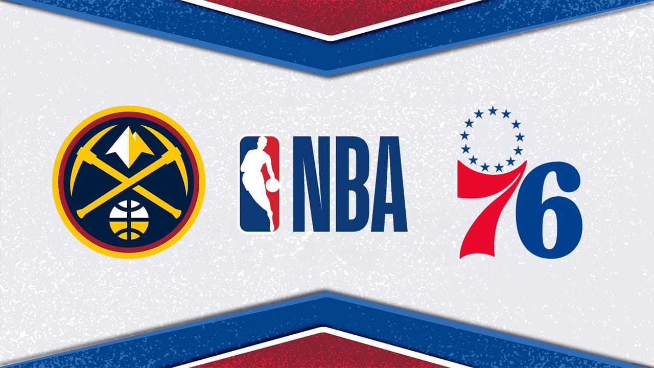 Denver Nuggets vs Philadelphia 76ers