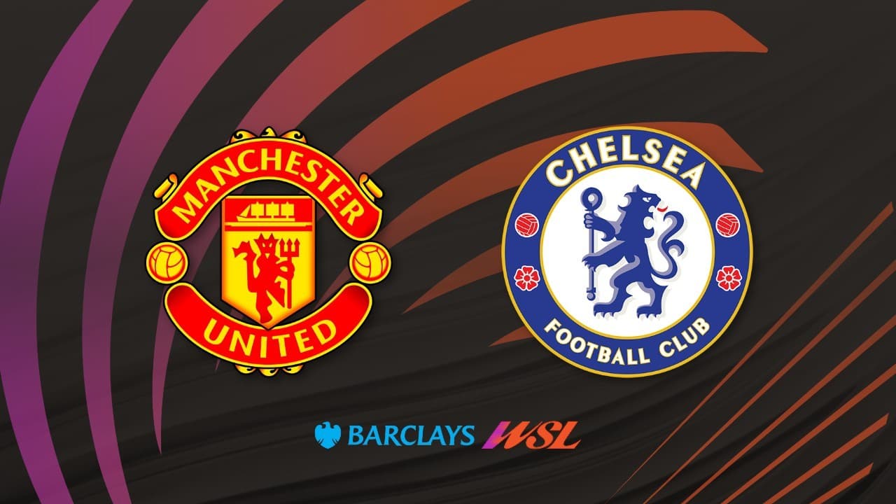 Manchester United WFC vs Chelsea Women