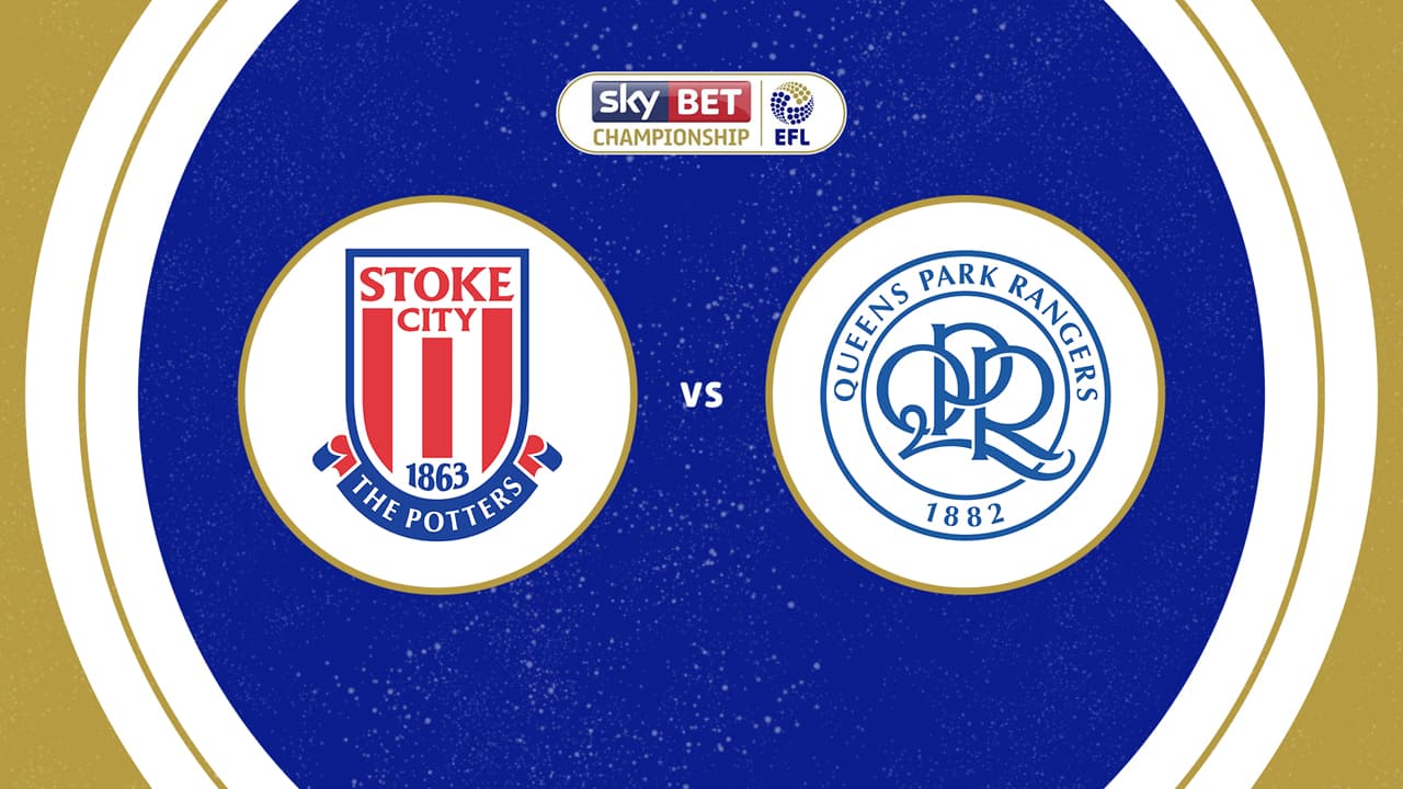 Stoke City vs Queens Park Rangers