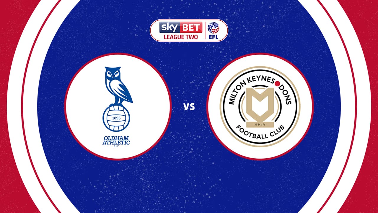Oldham Athletic vs Milton Keynes Dons