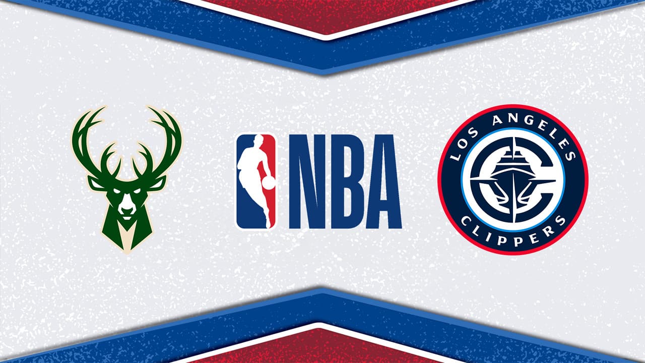Milwaukee Bucks vs Los Angeles Clippers