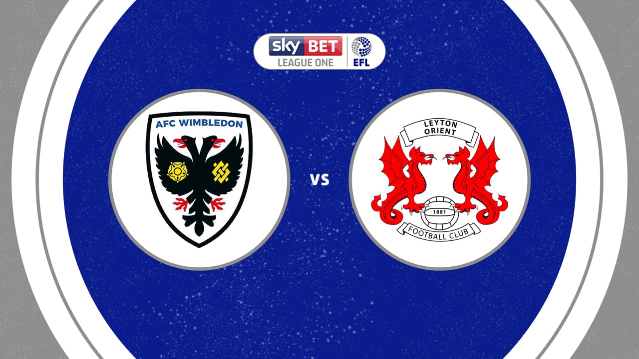AFC Wimbledon vs Leyton Orient