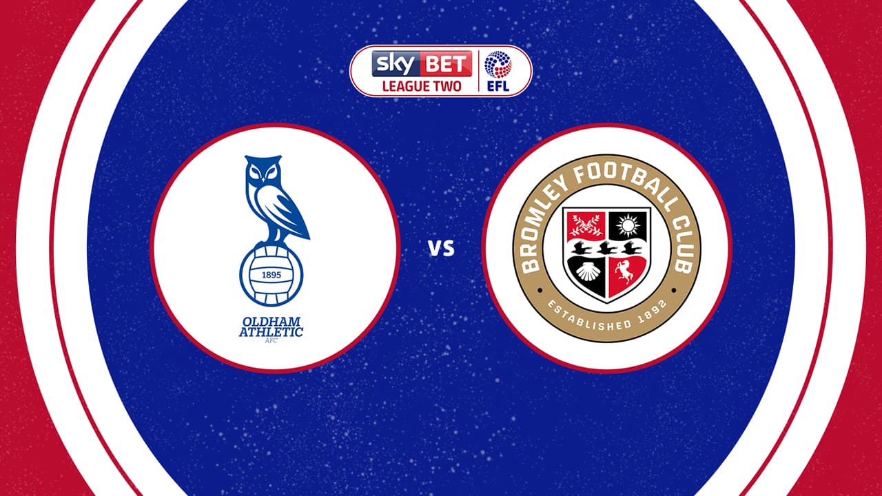 Oldham Athletic vs Bromley