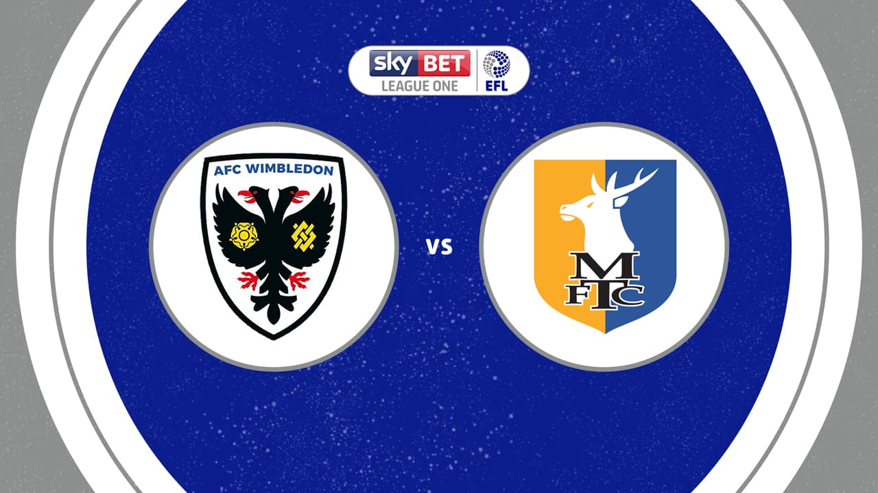AFC Wimbledon vs Mansfield Town