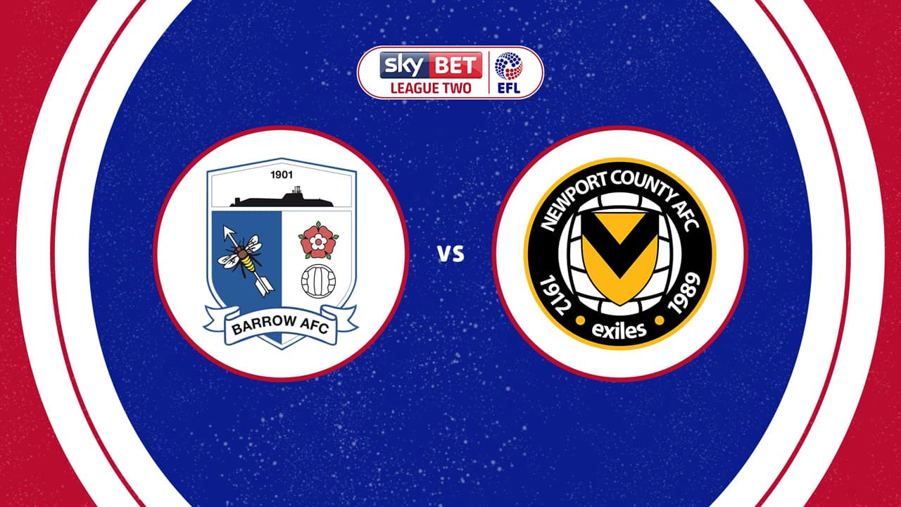 Barrow vs Newport County