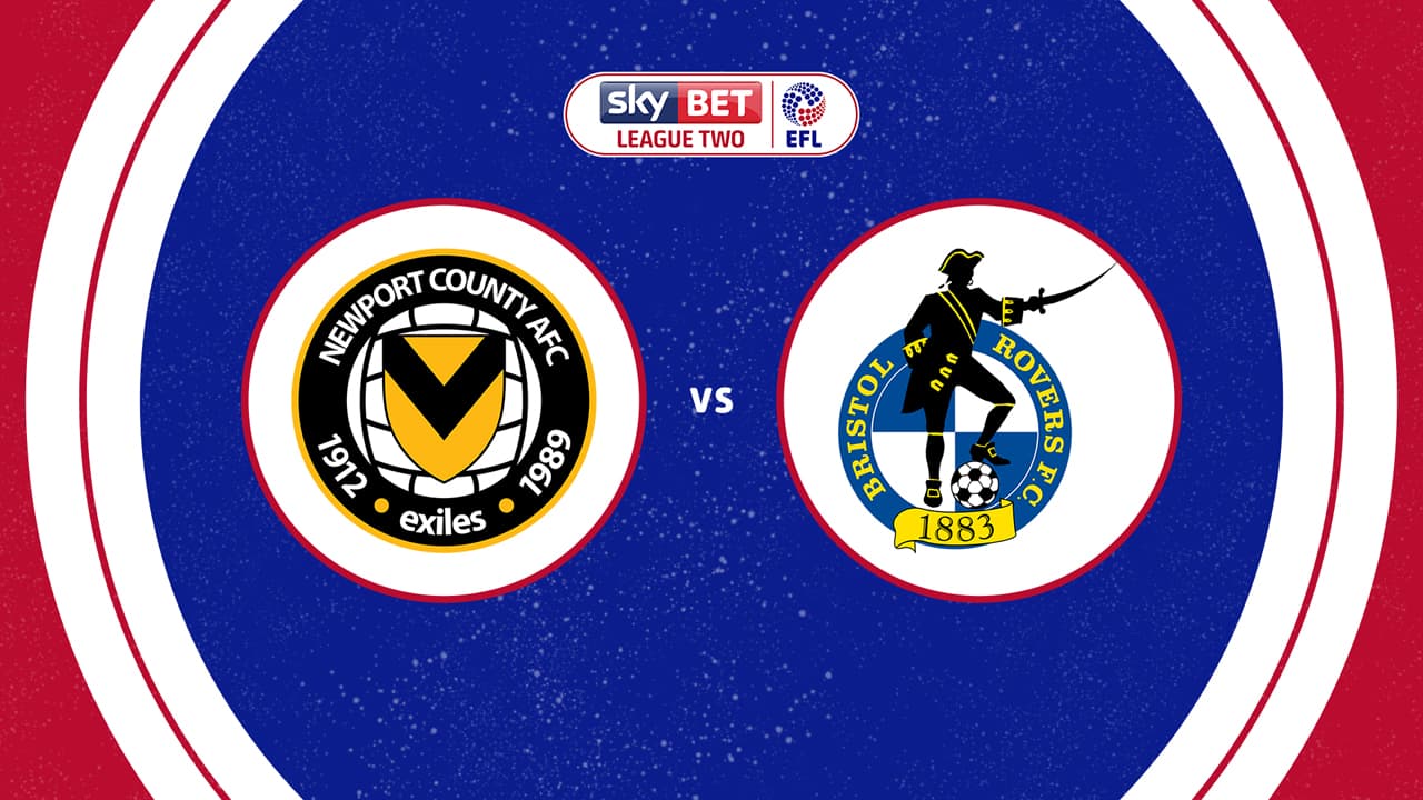 Newport County vs Bristol Rovers