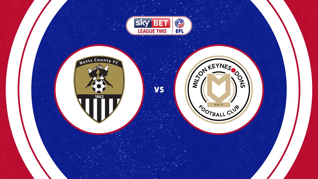 Notts County vs Milton Keynes Dons