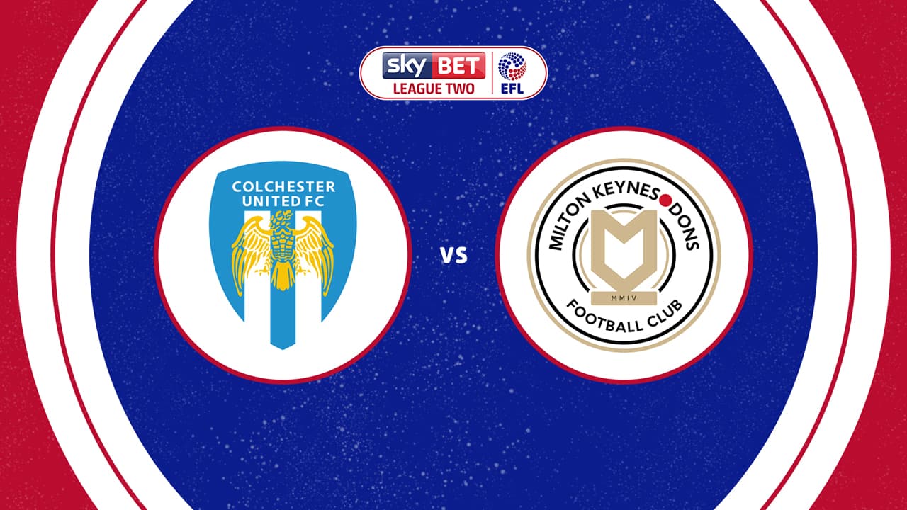Colchester United vs Milton Keynes Dons