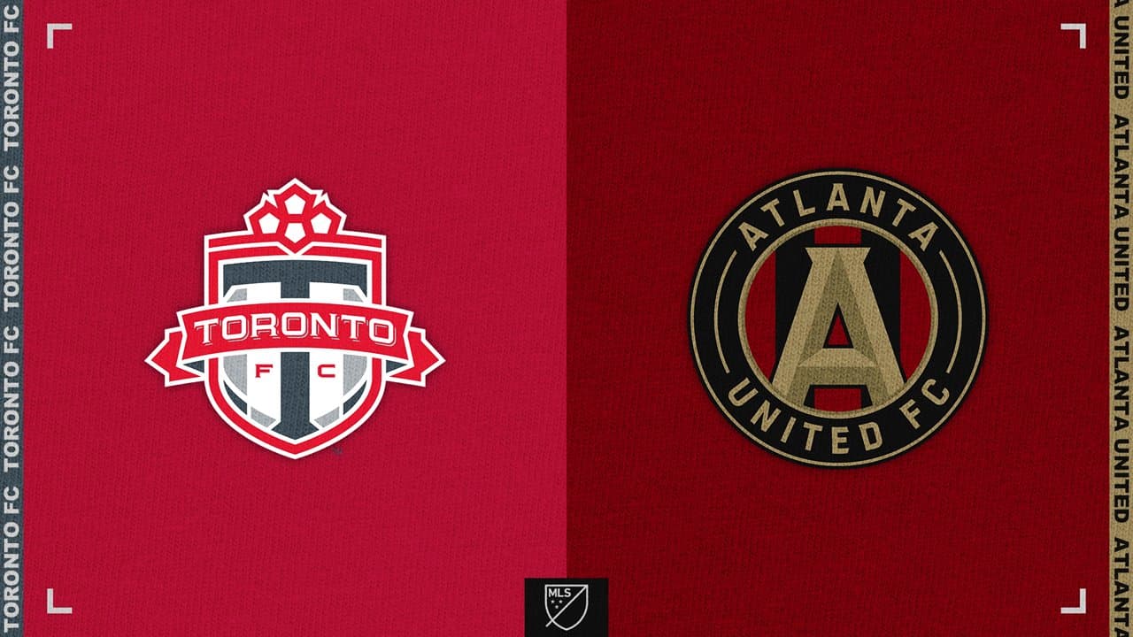 Toronto FC vs Atlanta United