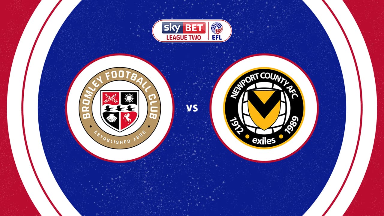 Bromley vs Newport County