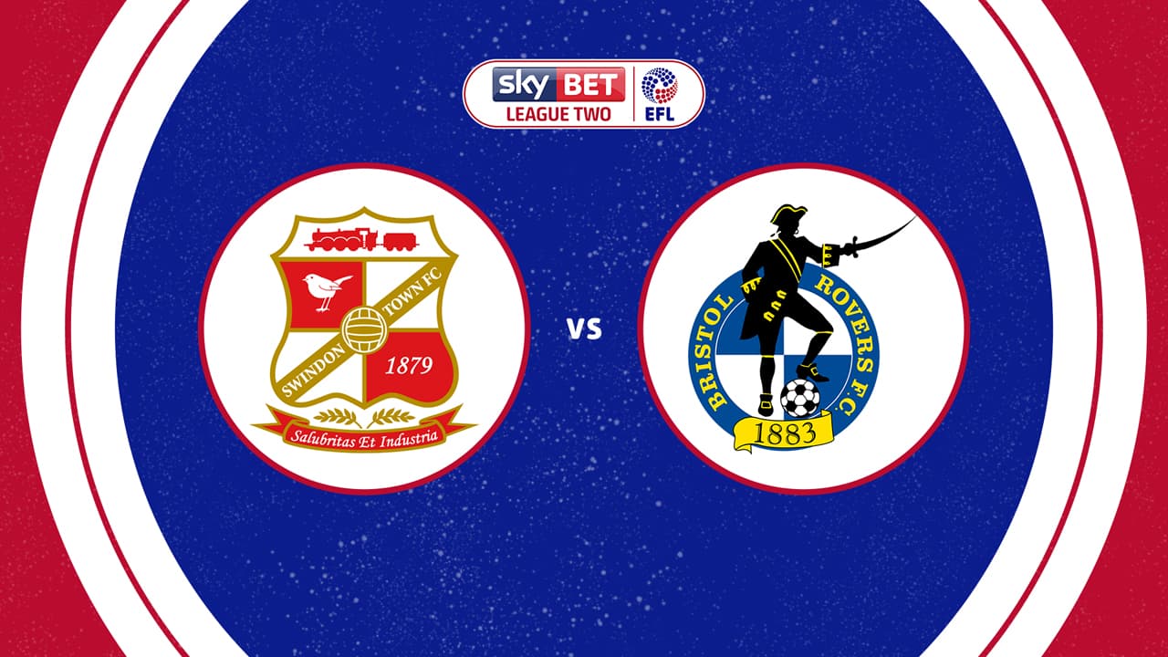 Swindon Town vs Bristol Rovers