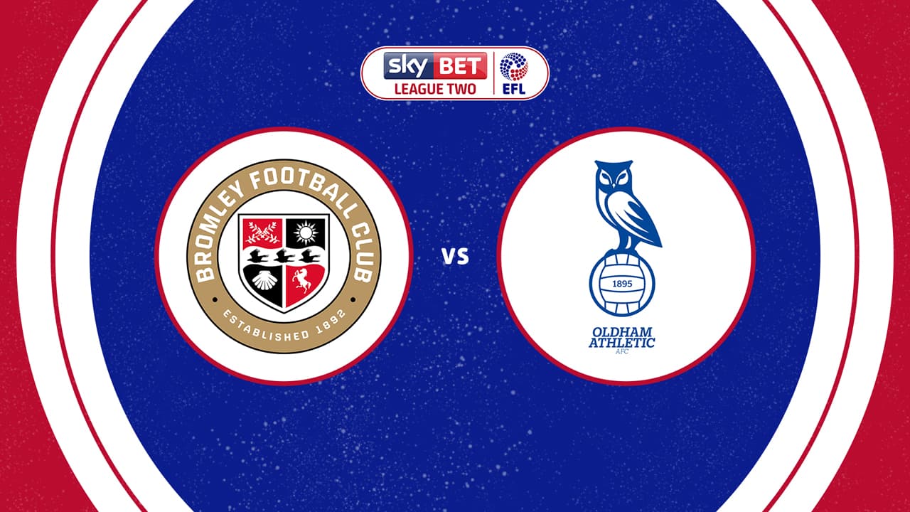 Bromley vs Oldham Athletic