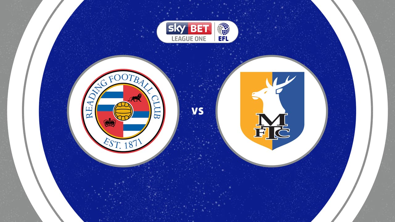 Reading vs Mansfield Town