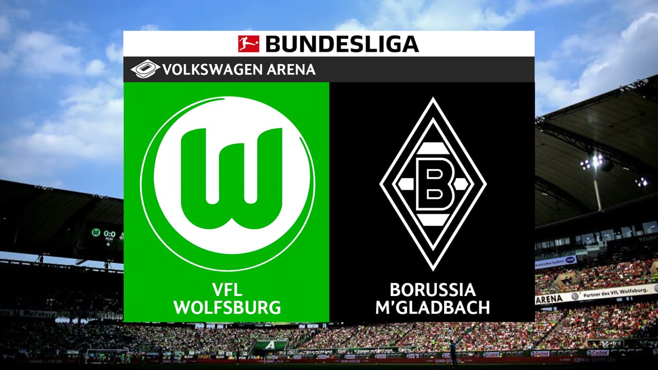 Wolfsburg vs Borussia Mönchengladbach