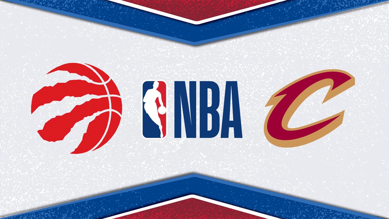 Toronto Raptors vs Cleveland Cavaliers