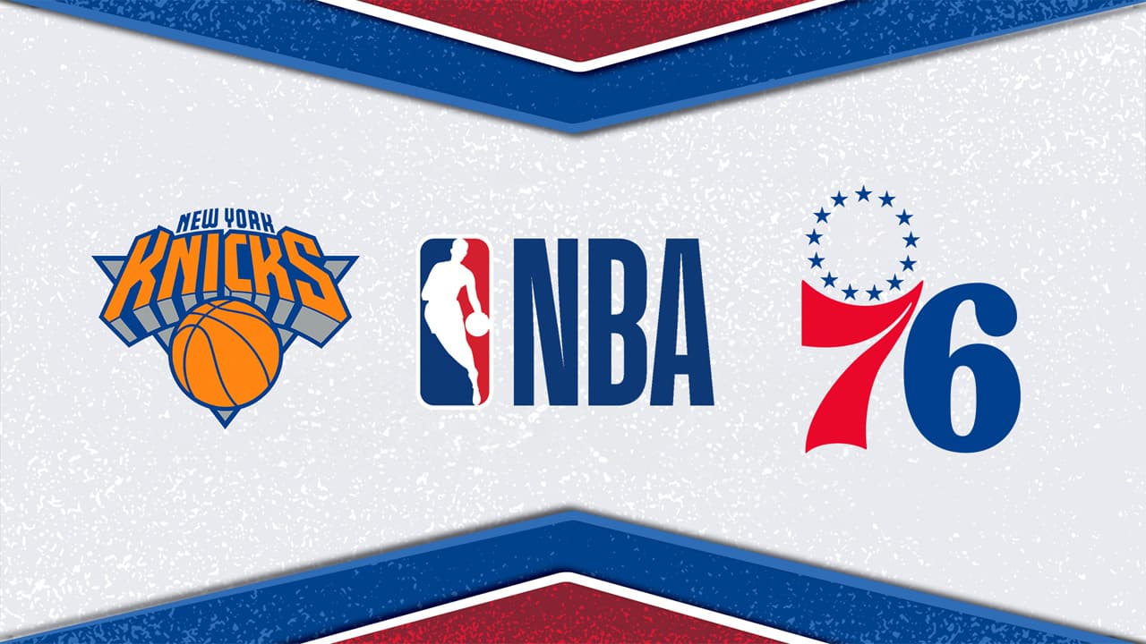 New York Knicks vs Philadelphia 76ers
