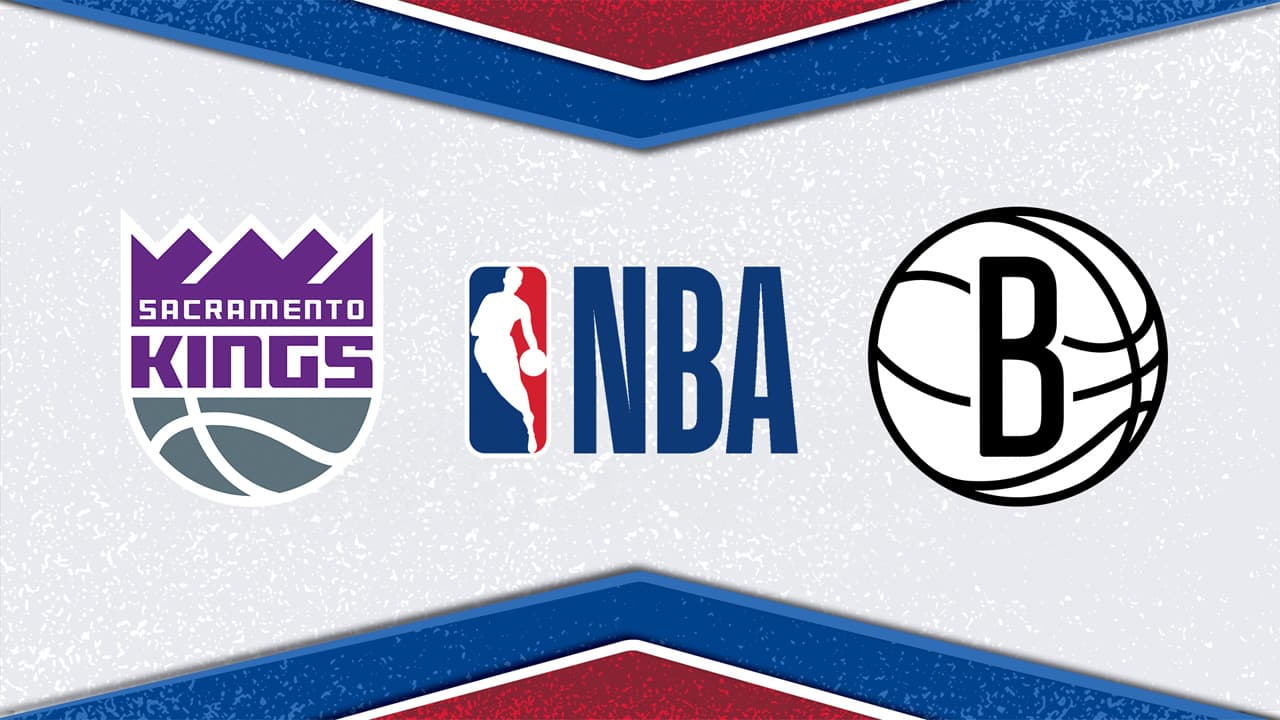 Sacramento Kings vs Brooklyn Nets