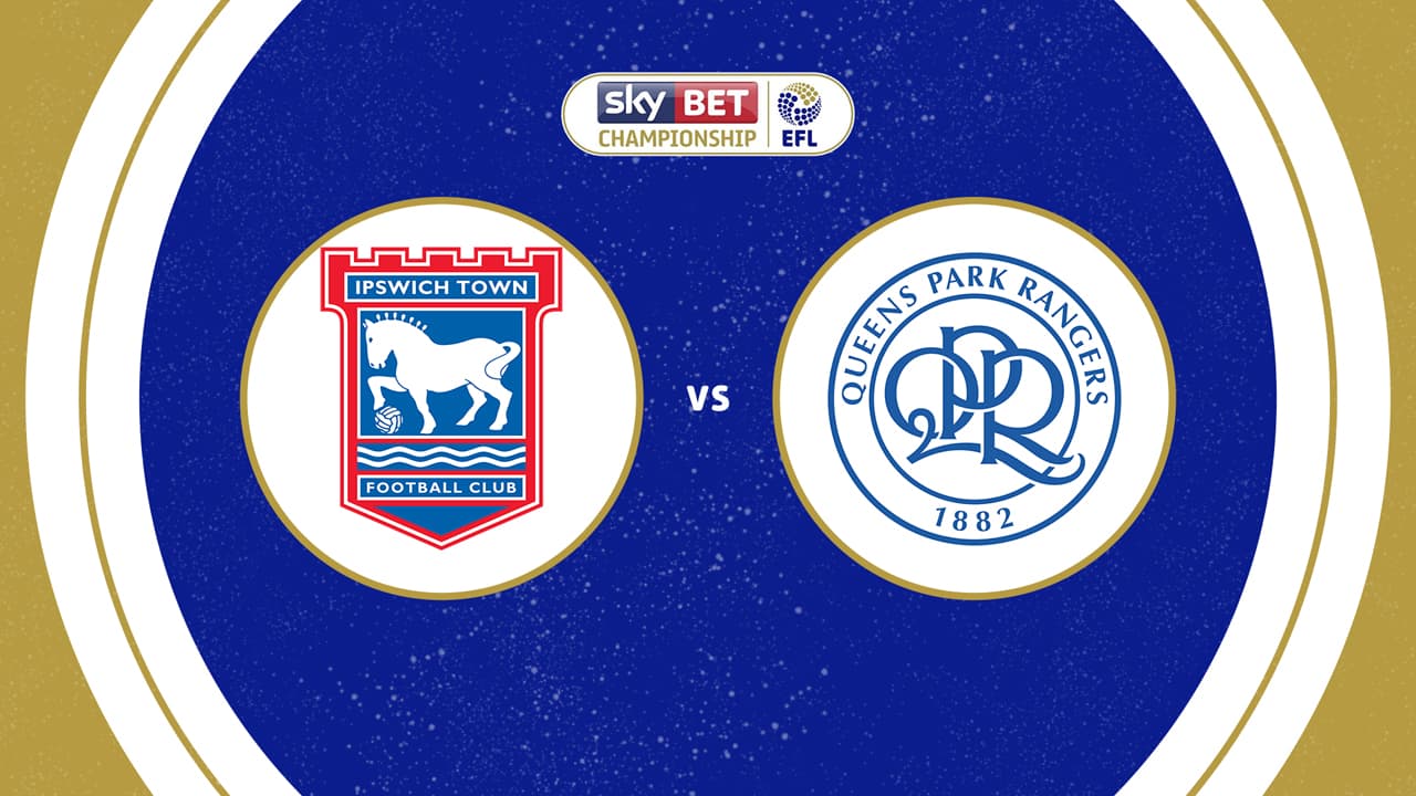 Ipswich Town vs Queens Park Rangers