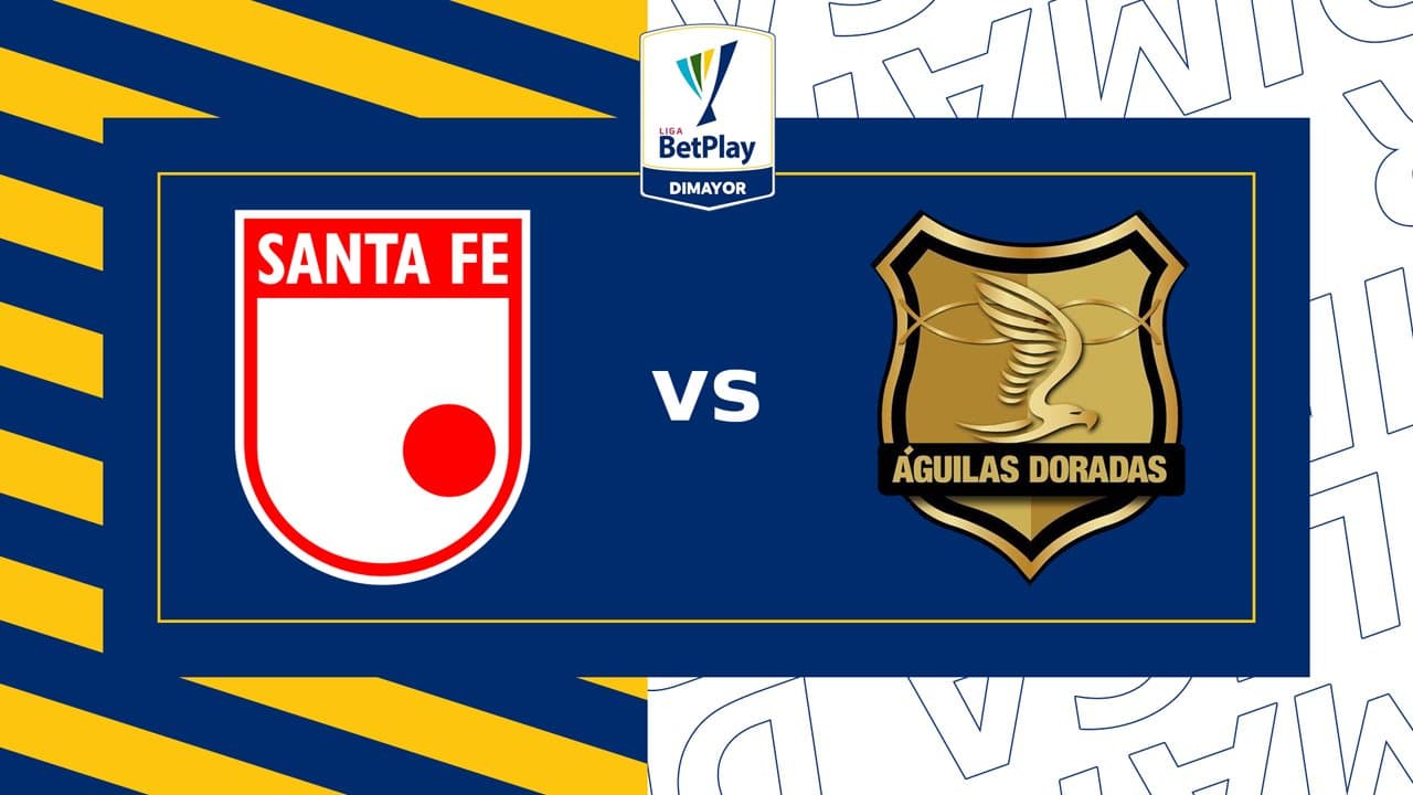 Independiente Santa Fe vs Rionegro Águilas
