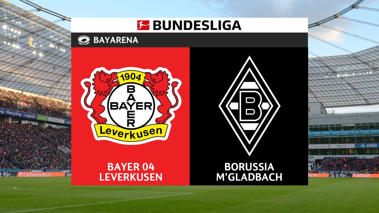 Bayer Leverkusen vs Borussia Mönchengladbach
