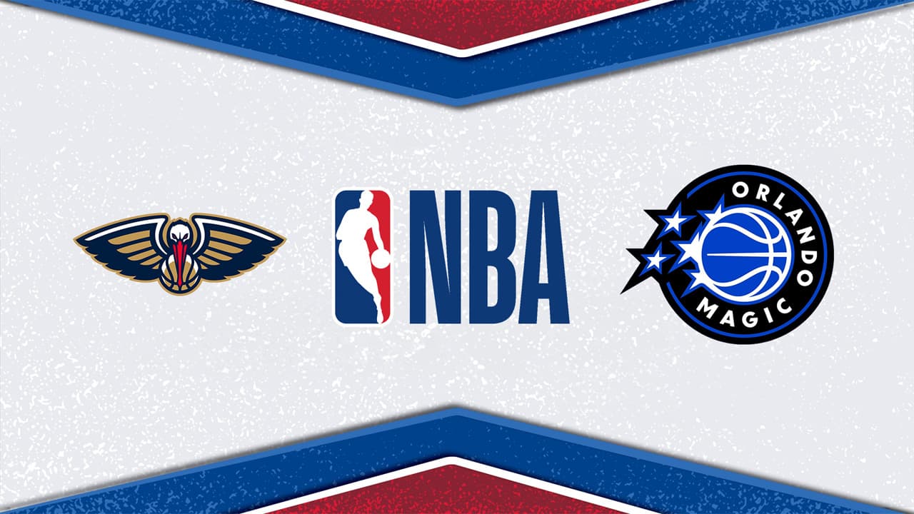 New Orleans Pelicans vs Orlando Magic