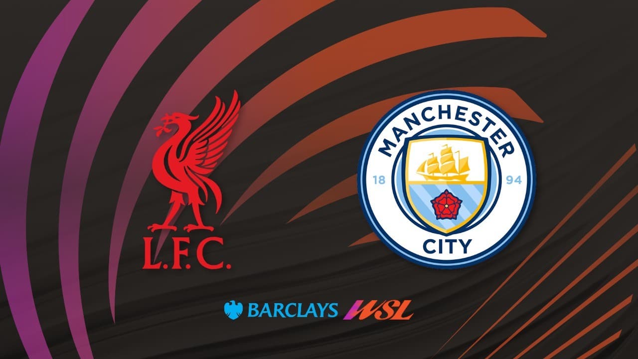 Liverpool FC Women vs Manchester City WFC
