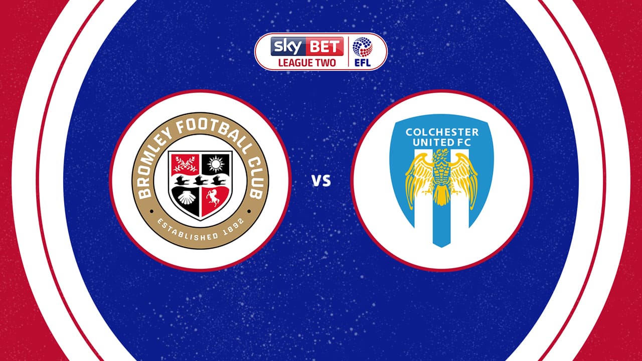Bromley vs Colchester United