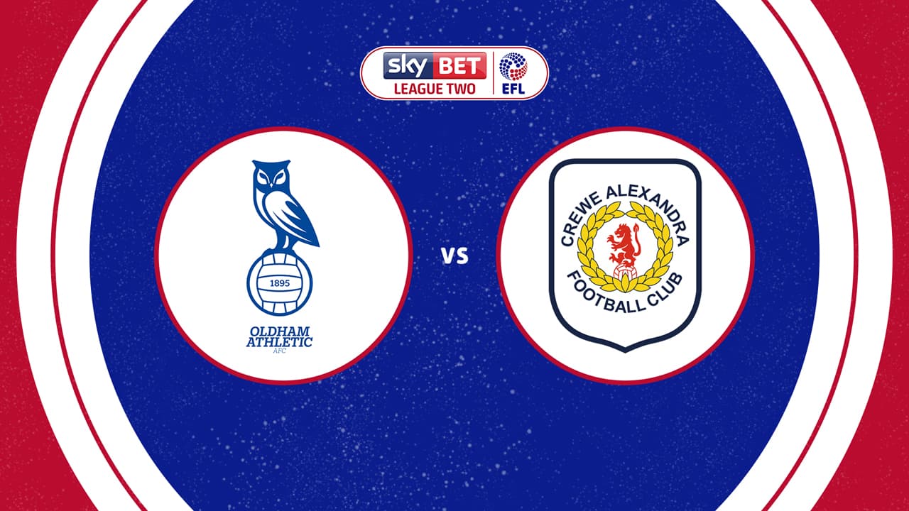 Oldham Athletic vs Crewe Alexandra