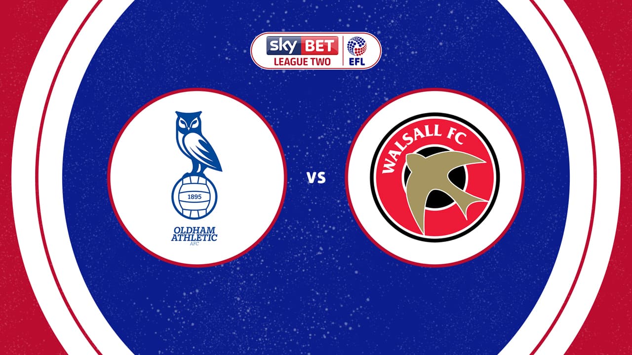 Oldham Athletic vs Walsall