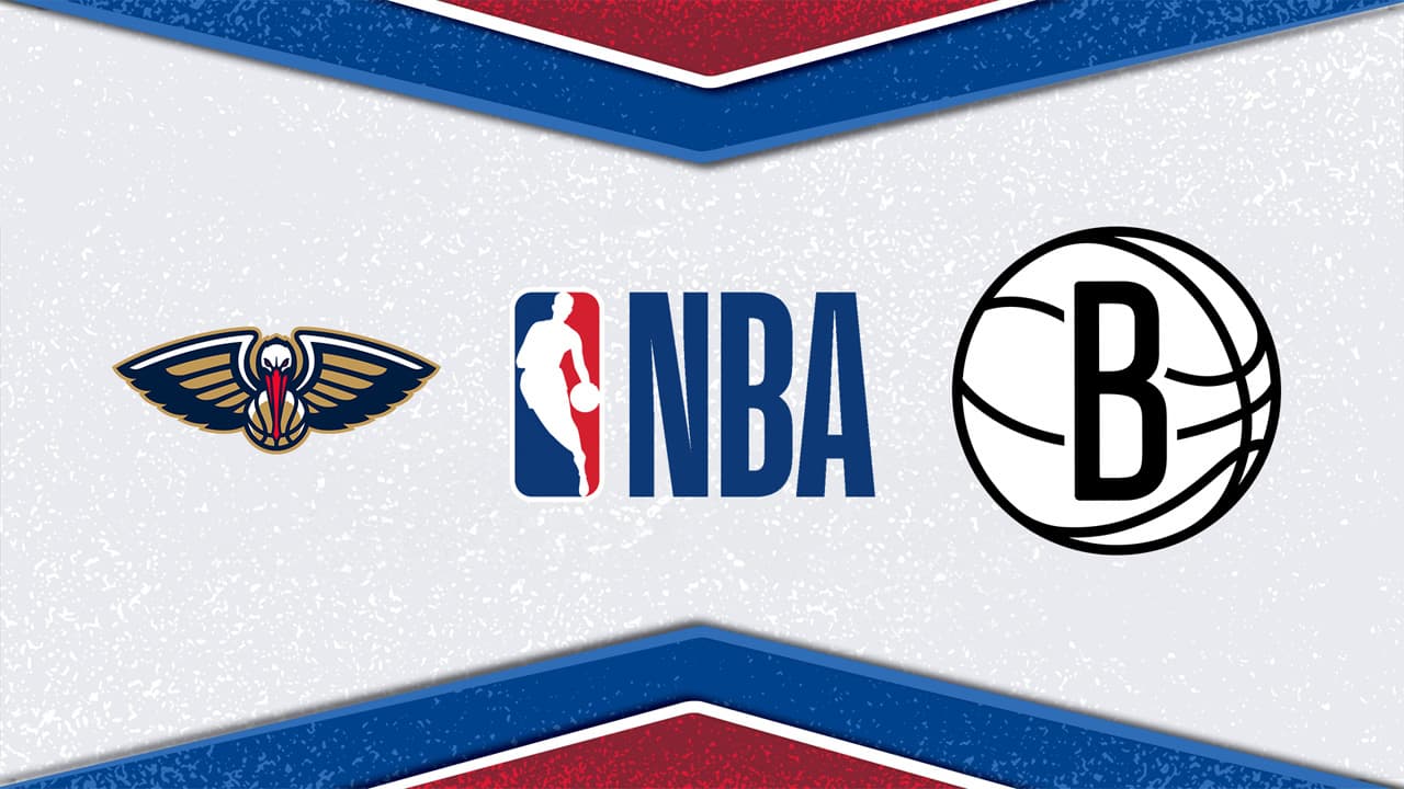 New Orleans Pelicans vs Brooklyn Nets