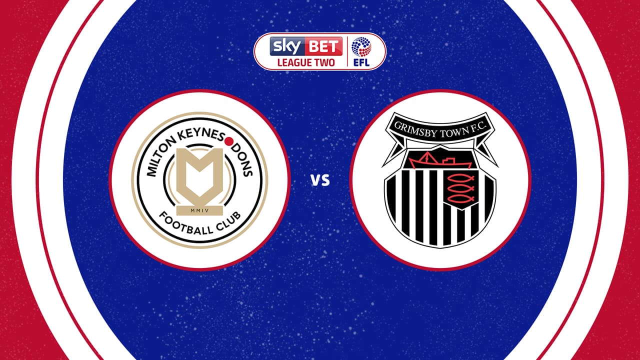 Milton Keynes Dons vs Grimsby Town