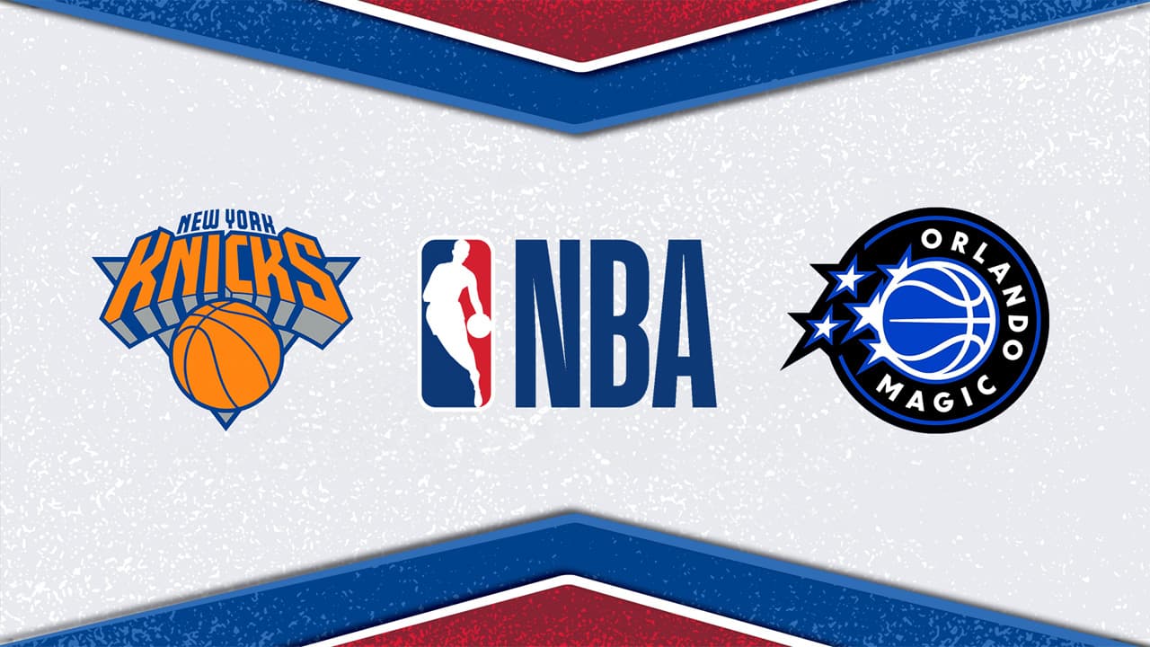 New York Knicks vs Orlando Magic