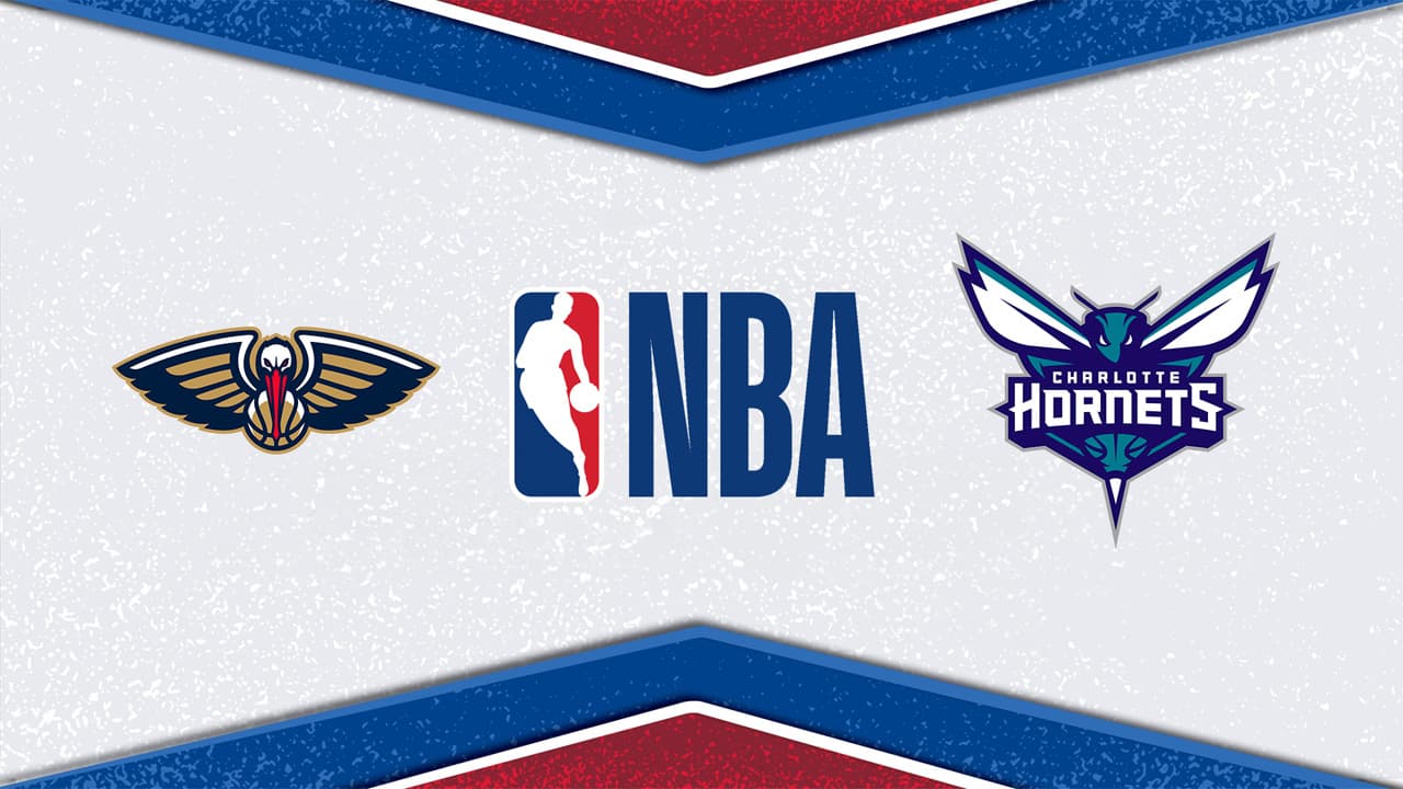 New Orleans Pelicans vs Charlotte Hornets