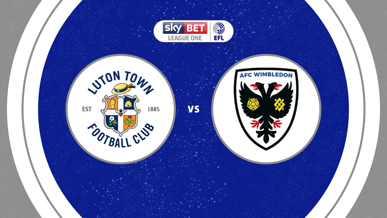 Luton Town vs AFC Wimbledon