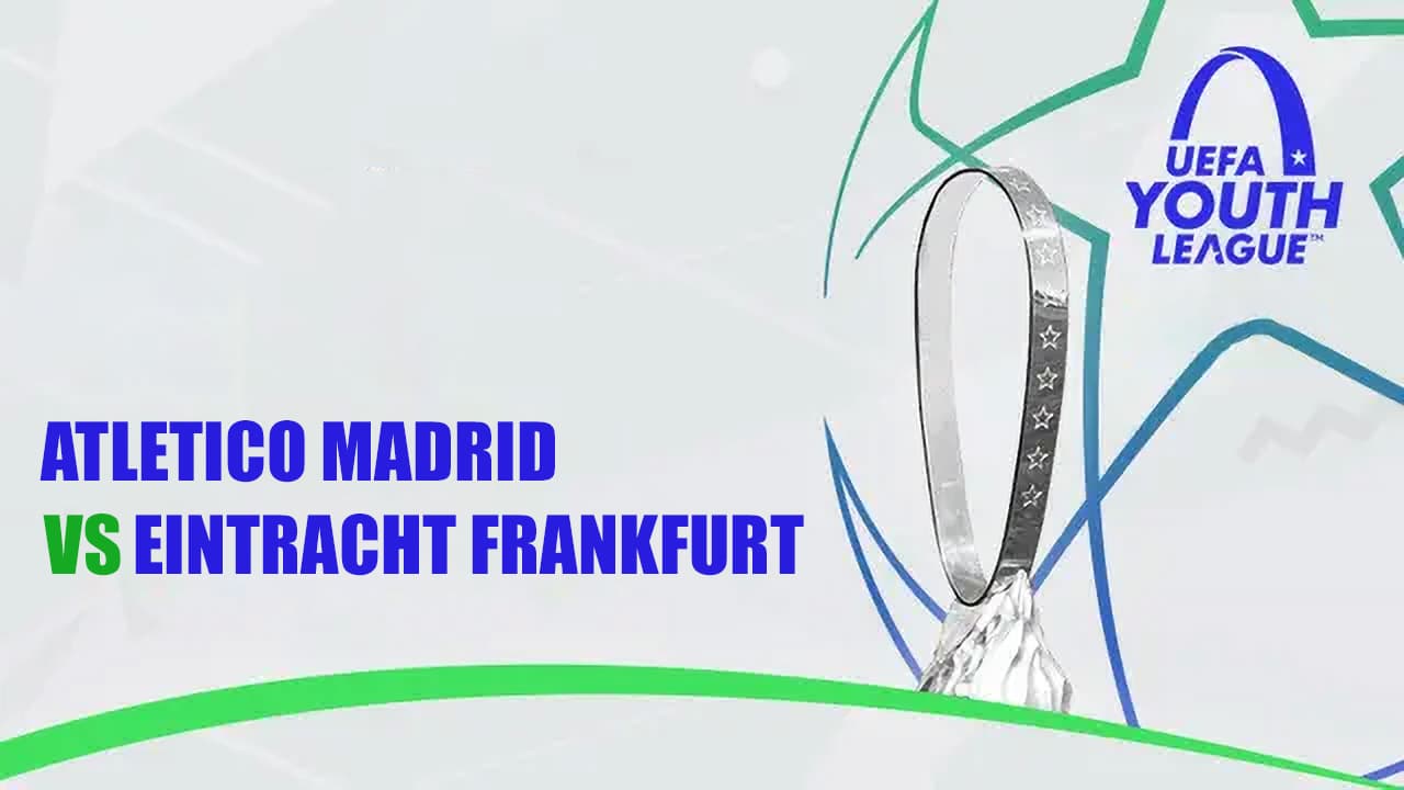 Atlético Madrid Juvenil vs Eintracht Frankfurt Youth