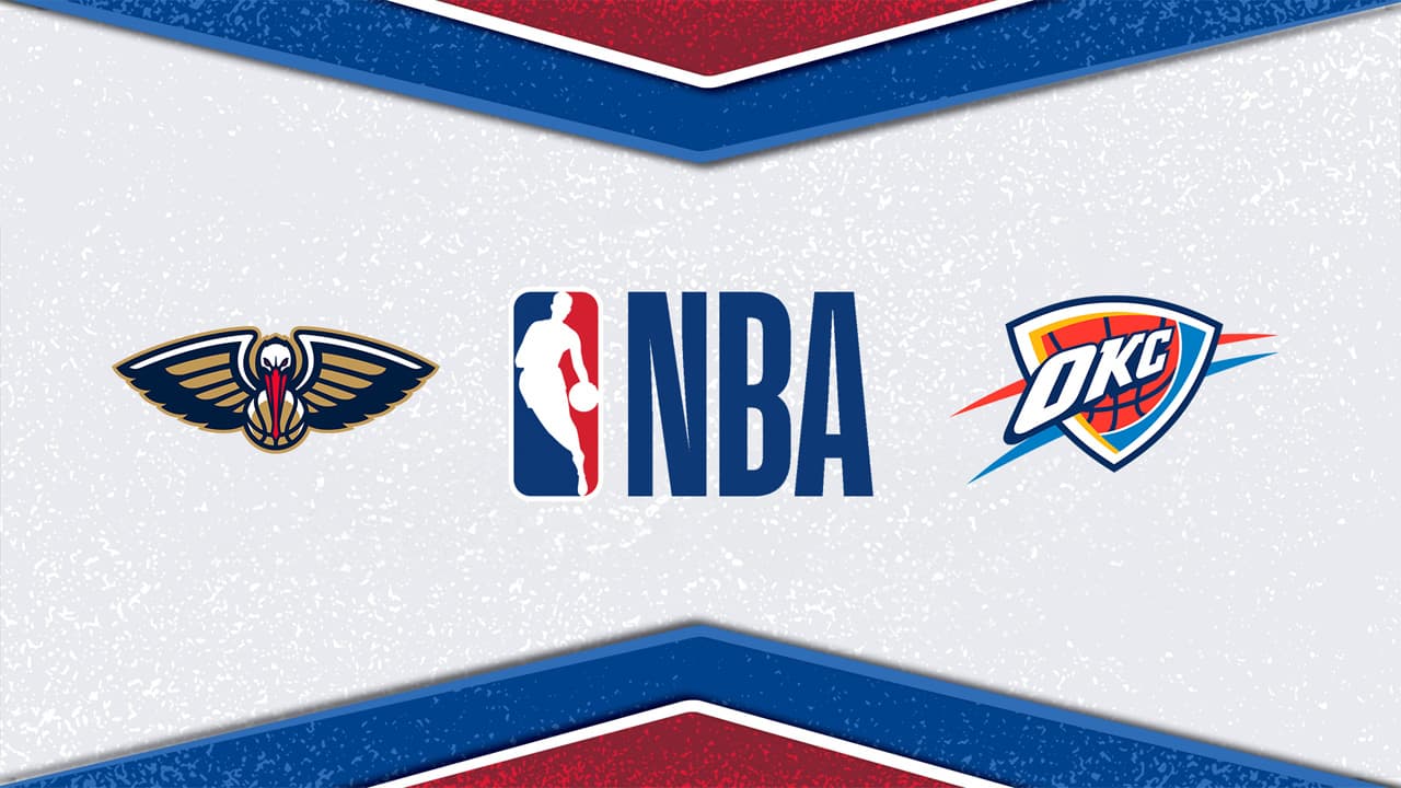 New Orleans Pelicans vs Oklahoma City Thunder