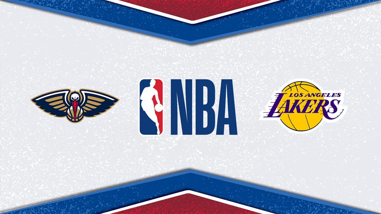 New Orleans Pelicans vs Los Angeles Lakers