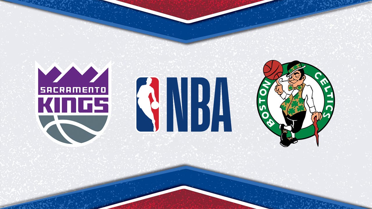 Sacramento Kings vs Boston Celtics